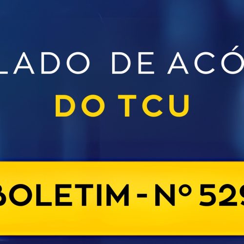 Compilado de Acórdãos do TCU – Boletim 529